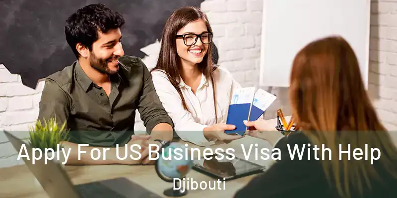  Apply For US Business Visa With Help Djibouti
