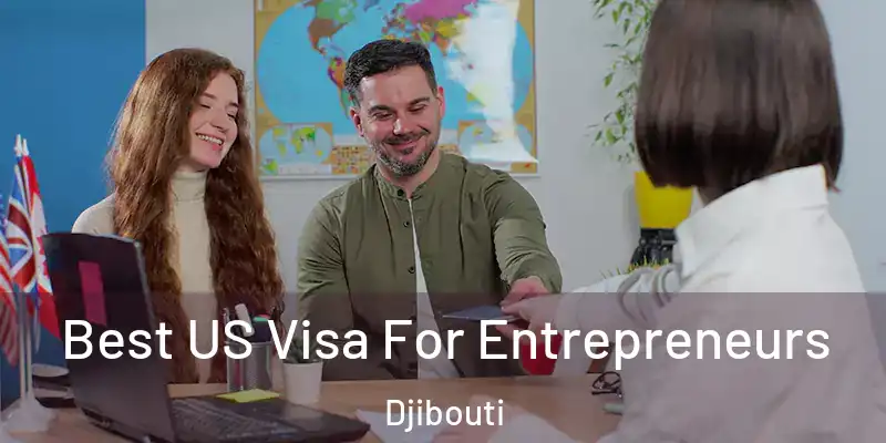  Best US Visa For Entrepreneurs Djibouti
