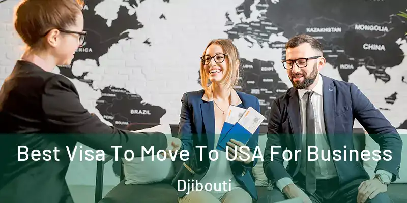  Best Visa To Move To USA For Business Djibouti