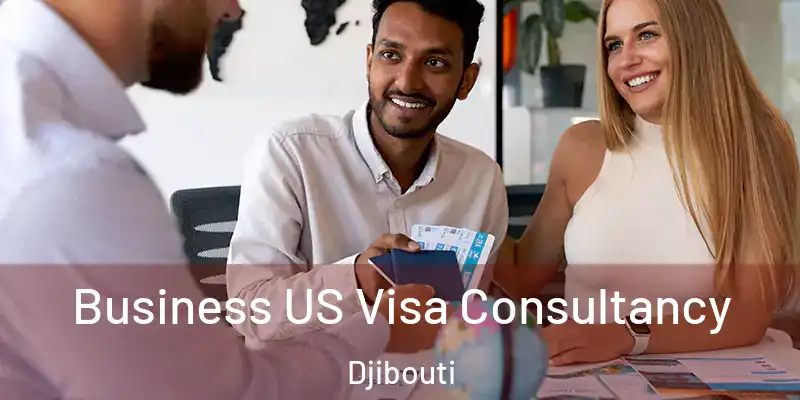  Business US Visa Consultancy Djibouti
