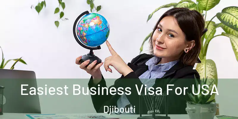  Easiest Business Visa For USA Djibouti
