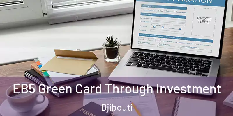  EB5 Green Card Through Investment Djibouti