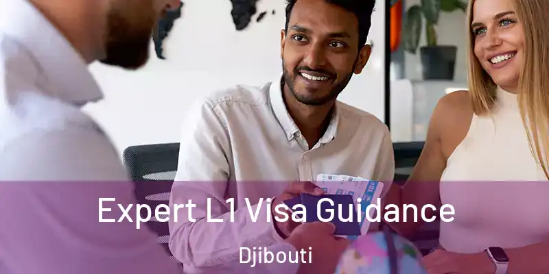  Expert L1 Visa Guidance Djibouti