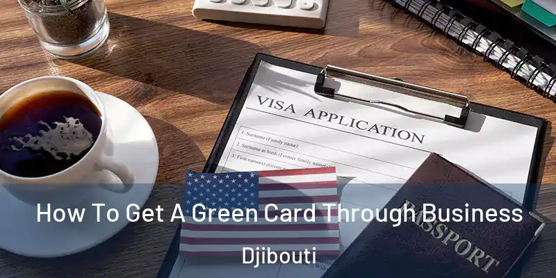  How To Get A Green Card Through Business Djibouti