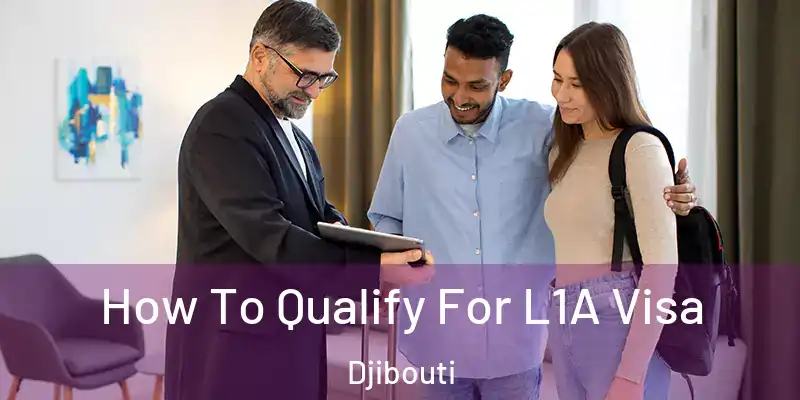  How To Qualify For L1A Visa Djibouti