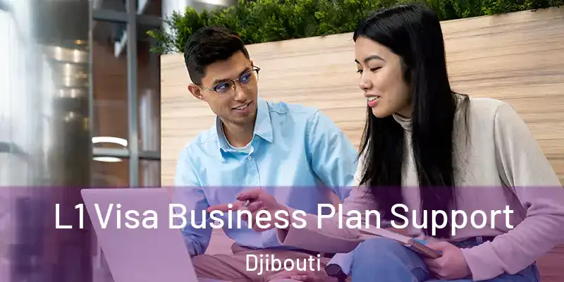  L1 Visa Business Plan Support Djibouti