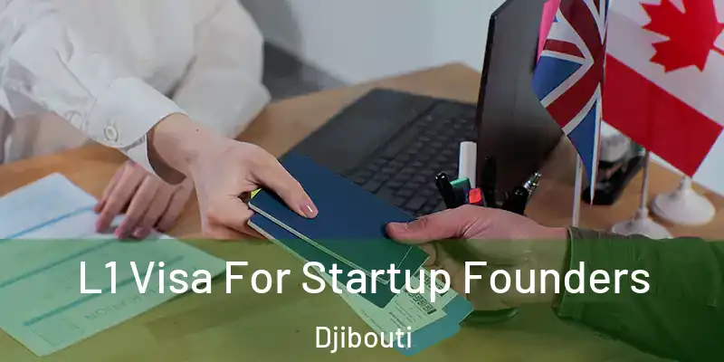  L1 Visa For Startup Founders Djibouti
