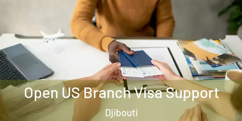  Open US Branch Visa Support Djibouti