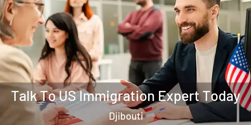 Talk To US Immigration Expert Today Djibouti
