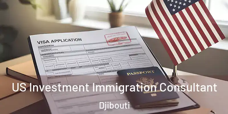  US Investment Immigration Consultant Djibouti