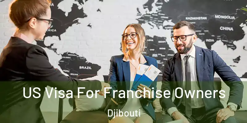 US Visa For Franchise Owners Djibouti