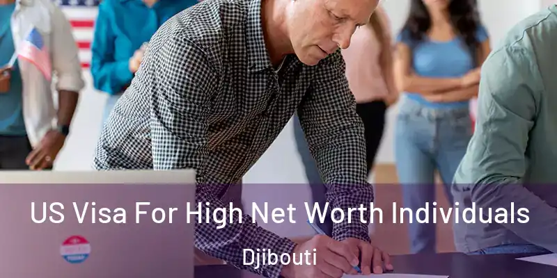  US Visa For High Net Worth Individuals Djibouti