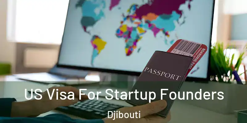  US Visa For Startup Founders Djibouti
