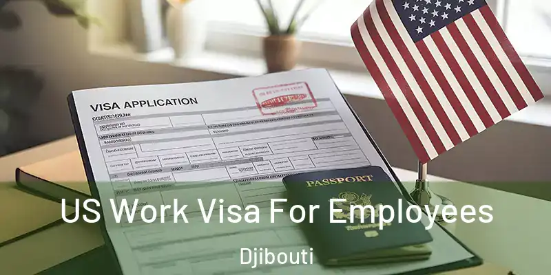  US Work Visa For Employees Djibouti