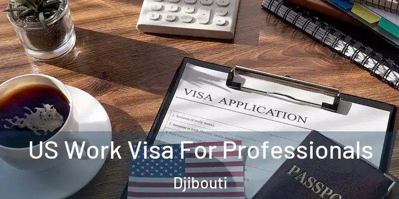  US Work Visa For Professionals Djibouti