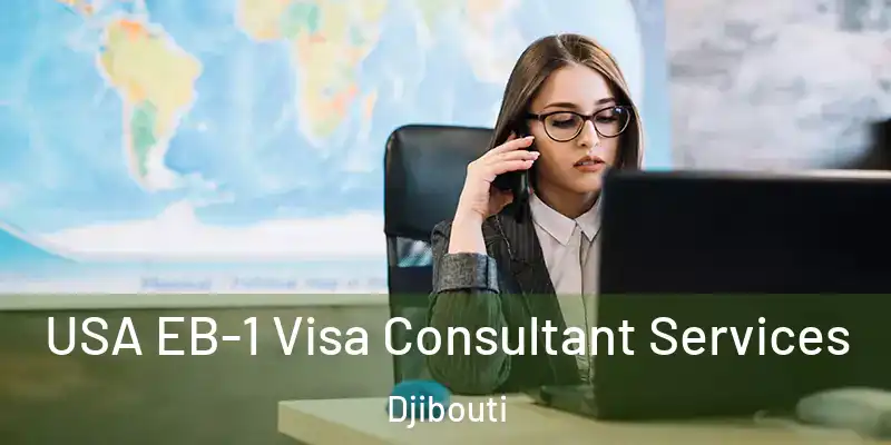  USA EB-1 Visa Consultant Services Djibouti