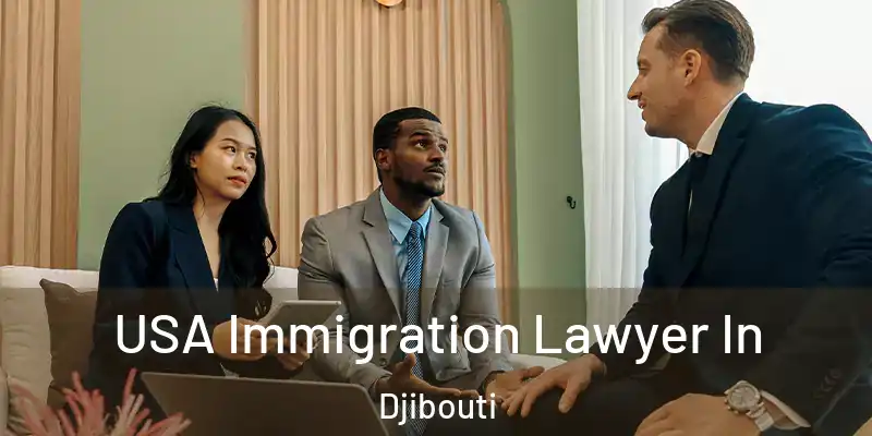  USA Immigration Lawyer In Djibouti